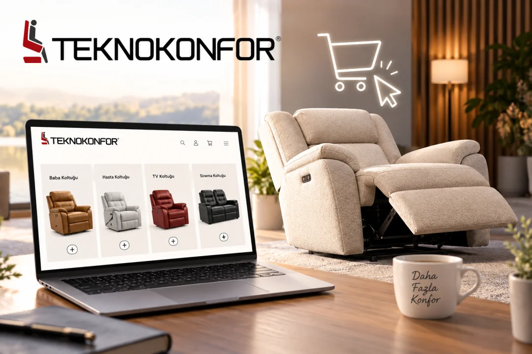 Teknokonfor E-Ticaret Sitesini Yeniledi: Recliner Koltukta Yeni Alışveriş Deneyimi